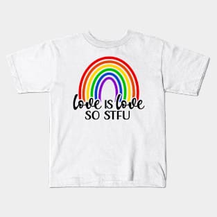 Love is love - So STFU Kids T-Shirt